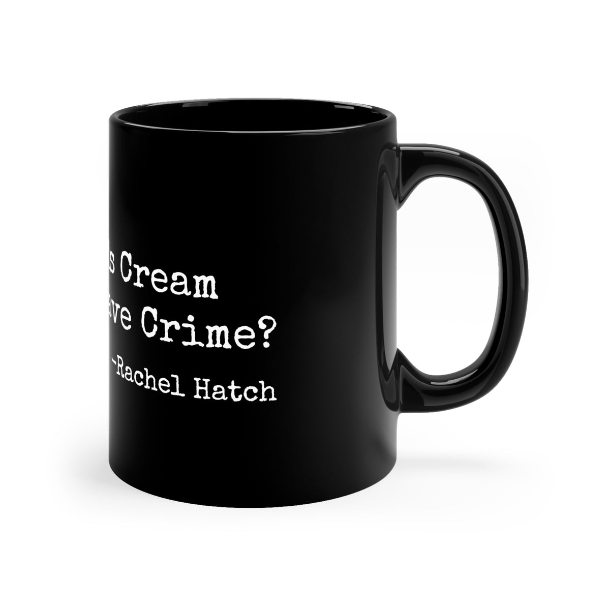 Who Needs Cream When You Have Crime? Coffee Mug