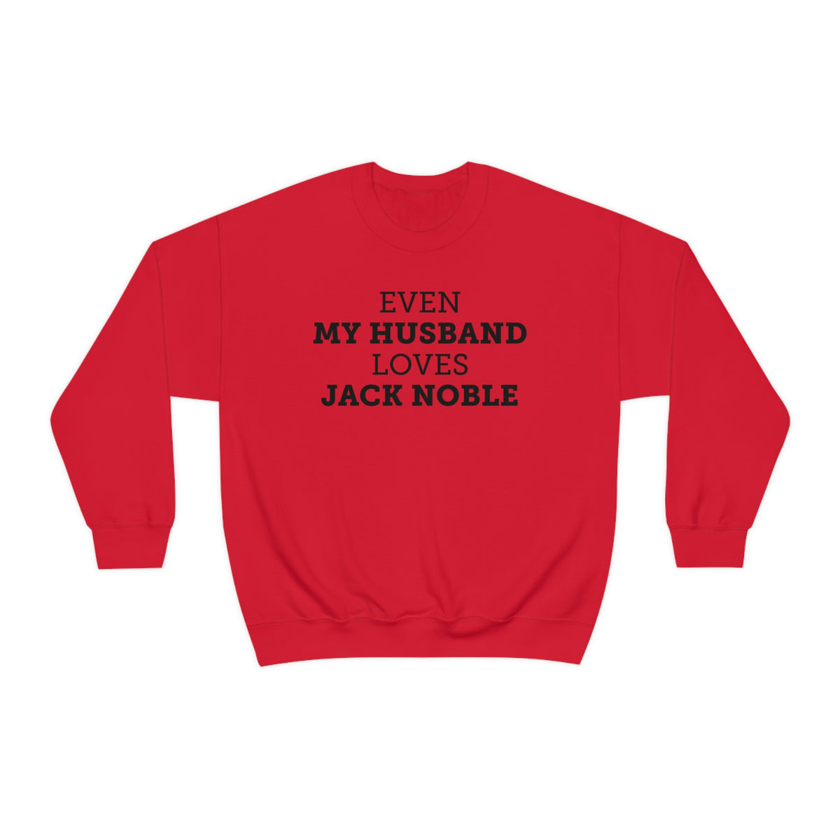 Even My Husband Loves Jack Noble Ladies Crewneck Sweatshirt